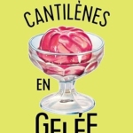Cantilènes en gelée