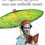 Le vagabond qui passe sous une ombrelle trouée