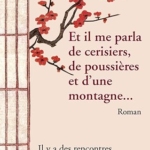 Et il me parla de cerisiers, de poussières et d'une montagne