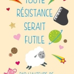 Toute résistance serait futile