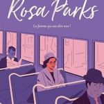 Rosa Parks : la femme qui osa dire non !