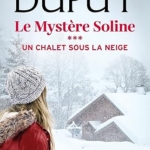 Un Chalet sous la neige (Le mystère Soline Tome 3)