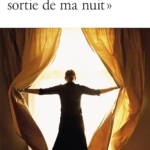 Je ne suis pas sortie de ma nuit