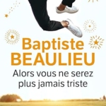 Alors vous ne serez plus jamais triste