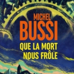 Que la mort nous frôle