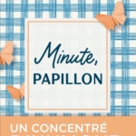 Minute, papillon !
